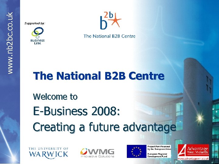 www. nb 2 bc. co. uk Supported by: The National B 2 B Centre