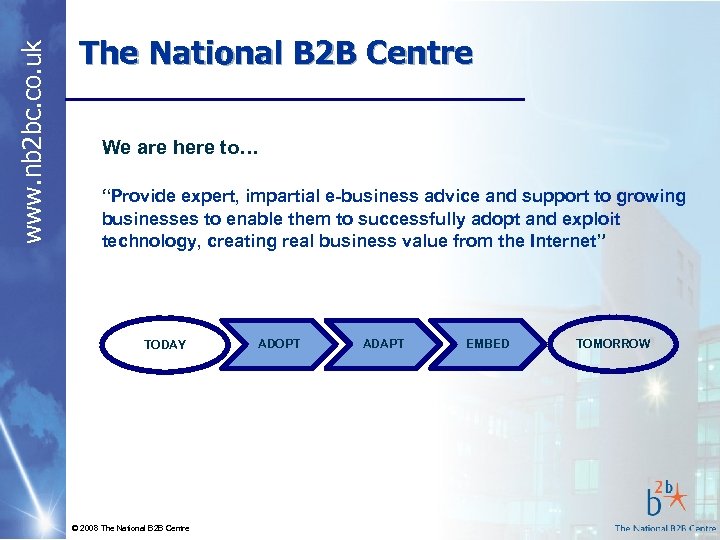 www. nb 2 bc. co. uk The National B 2 B Centre We are