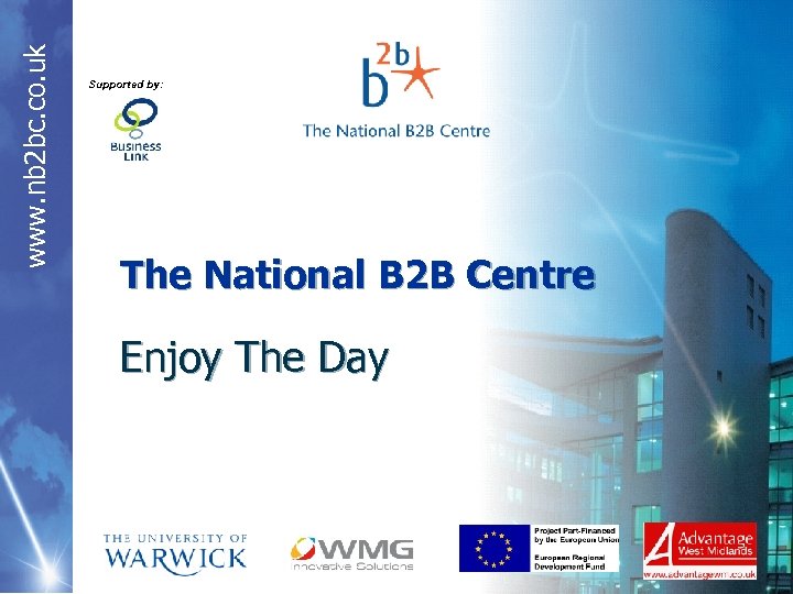 www. nb 2 bc. co. uk Supported by: The National B 2 B Centre