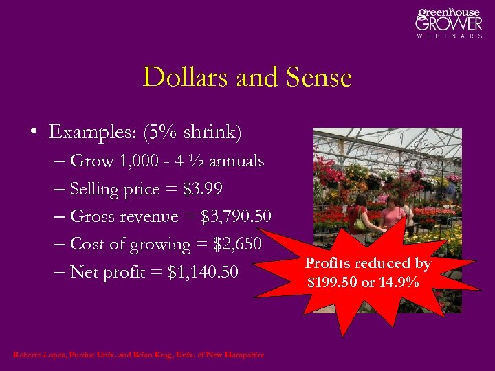 Dollars and Sense • Examples: (5% shrink) – Grow 1, 000 - 4 ½