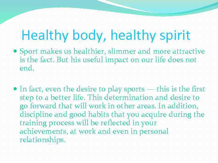 Healthy body, healthy spirit Sport makes us healthier, slimmer and more attractive is the