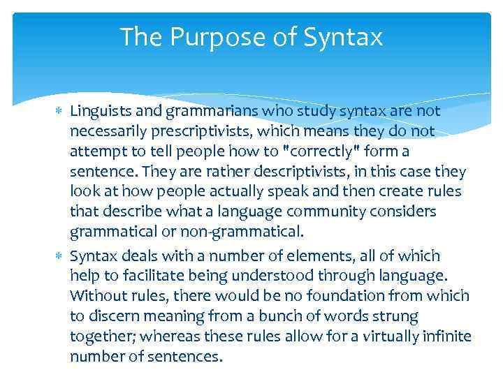 The Purpose of Syntax Linguists and grammarians who study syntax are not necessarily prescriptivists,