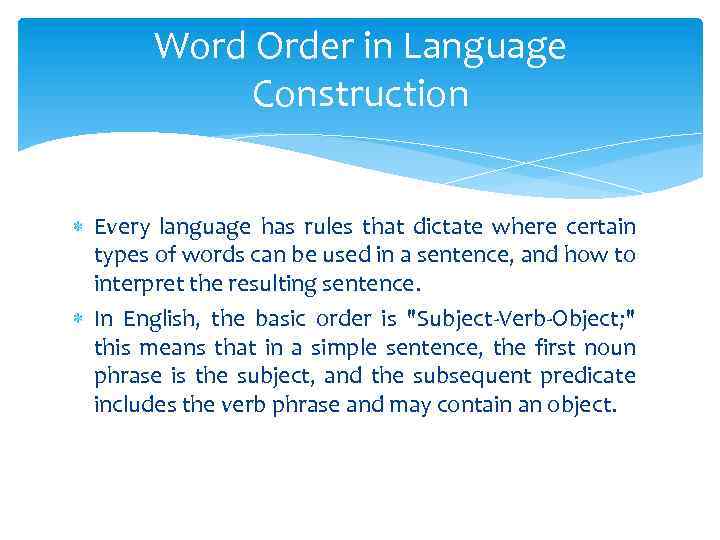 Word Order in Language Construction Every language has rules that dictate where certain types