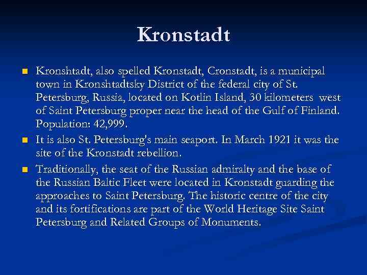 Kronstadt n n n Kronshtadt, also spelled Kronstadt, Cronstadt, is a municipal town in