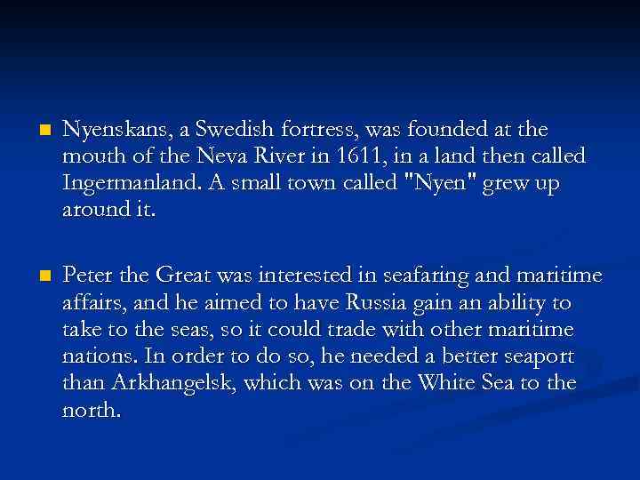 n Nyenskans, a Swedish fortress, was founded at the mouth of the Neva River