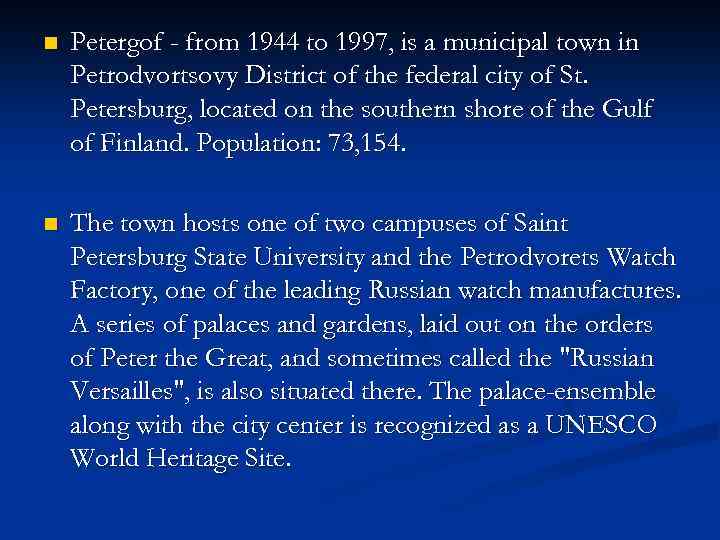 n Petergof - from 1944 to 1997, is a municipal town in Petrodvortsovy District