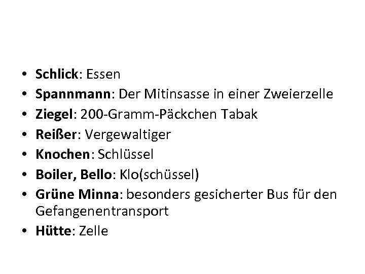 Schlick: Essen Spannmann: Der Mitinsasse in einer Zweierzelle Ziegel: 200 -Gramm-Päckchen Tabak Reißer: Vergewaltiger