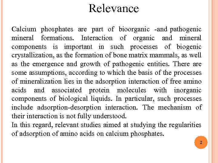  Relevance Calcium phosphates are part of bioorganic and pathogenic mineral formations. Interaction of