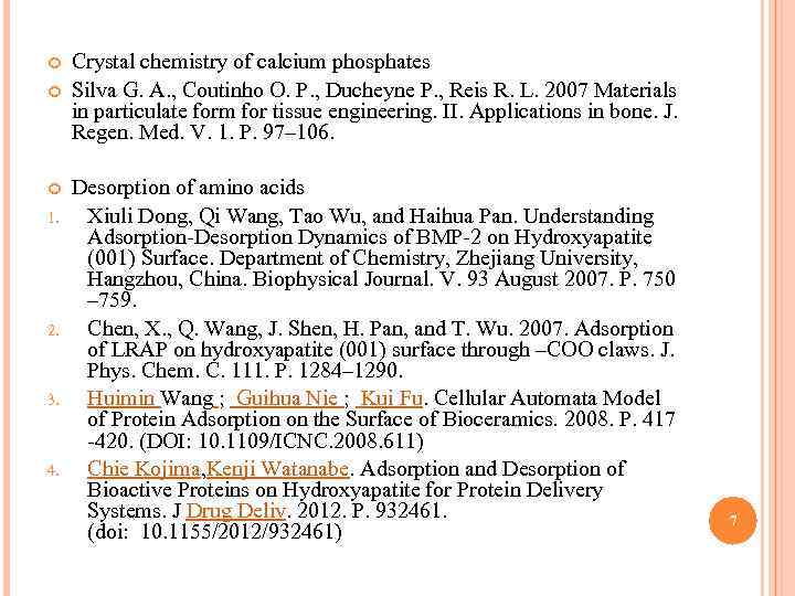  1. 2. 3. 4. Crystal chemistry of calcium phosphates Silva G. A. ,