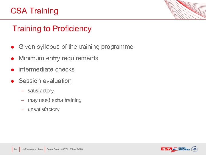 CSA Training to Proficiency l Given syllabus of the training programme l Minimum entry