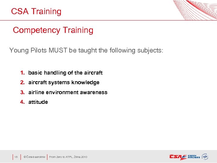 CSA Training Competency Training Young Pilots MUST be taught the following subjects: 1. basic