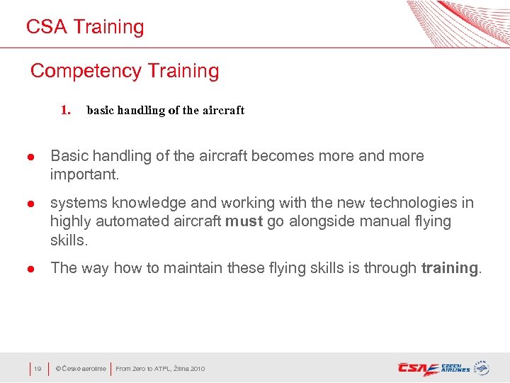 CSA Training Competency Training 1. basic handling of the aircraft l Basic handling of