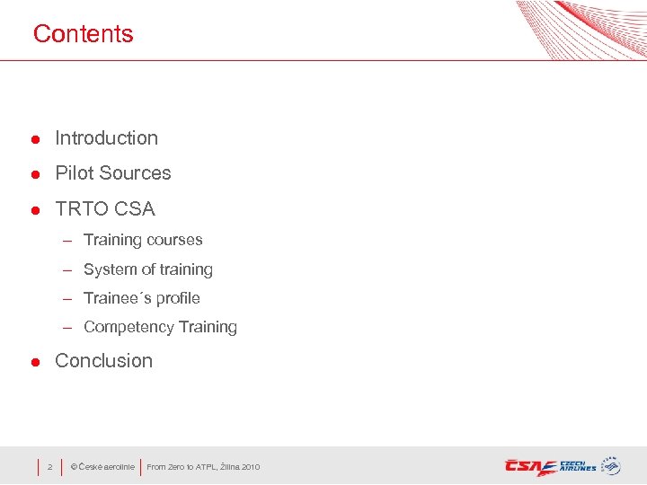 Contents l Introduction l Pilot Sources l TRTO CSA – Training courses – System