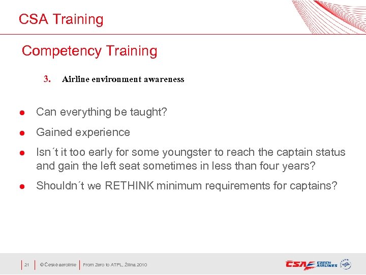 CSA Training Competency Training 3. Airline environment awareness l Can everything be taught? l