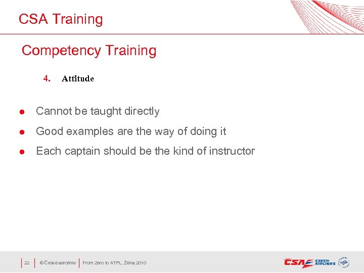 CSA Training Competency Training 4. Attitude l Cannot be taught directly l Good examples