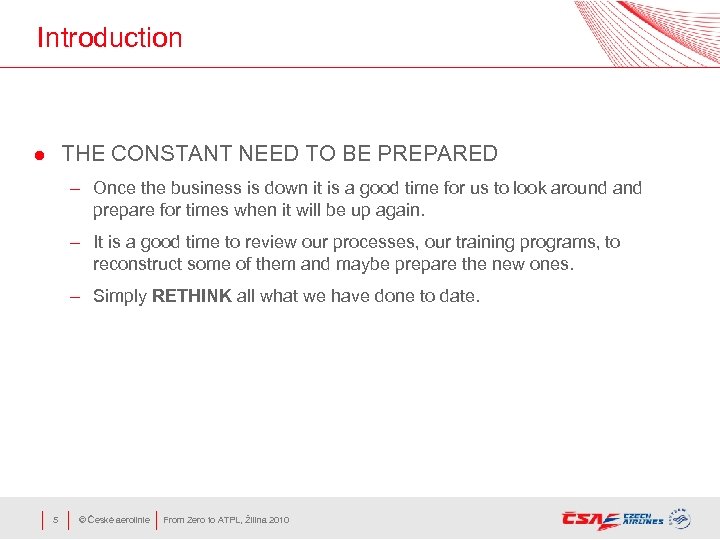 Introduction THE CONSTANT NEED TO BE PREPARED l – Once the business is down