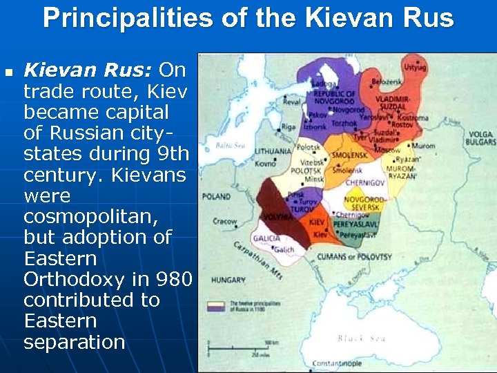 Principalities of the Kievan Rus n Kievan Rus: On trade route, Kiev became capital