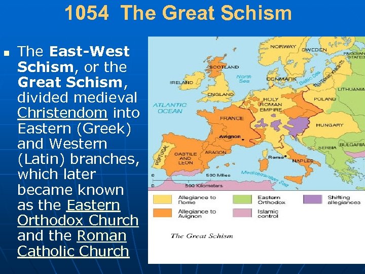 1054 The Great Schism n The East-West Schism, or the Great Schism, divided medieval