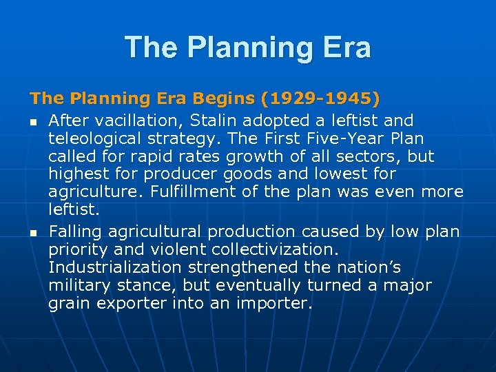 The Planning Era Begins (1929 -1945) n After vacillation, Stalin adopted a leftist and
