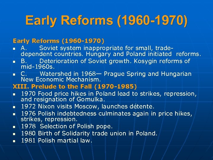 Early Reforms (1960 -1970) n A. Soviet system inappropriate for small, trade dependent countries.