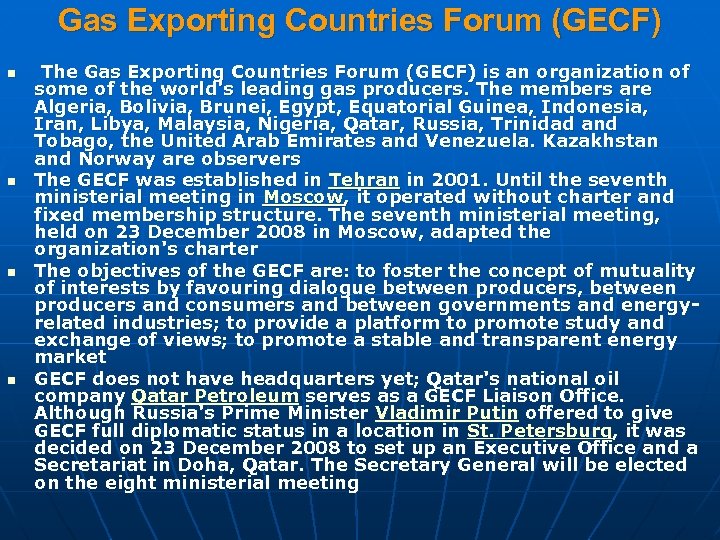 Gas Exporting Countries Forum (GECF) n n The Gas Exporting Countries Forum (GECF) is
