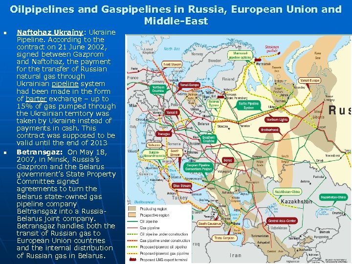 Oilpipelines and Gaspipelines in Russia, European Union and Middle-East n n Naftohaz Ukrainy: Ukraine