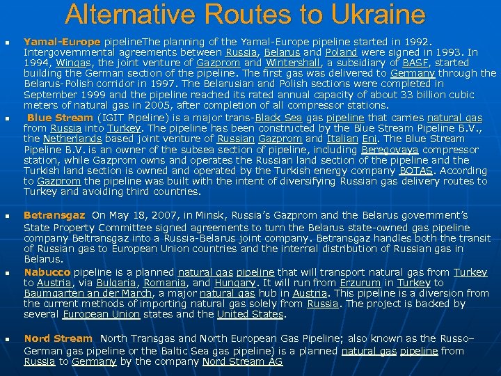Alternative Routes to Ukraine n n n Yamal-Europe pipeline. The planning of the Yamal
