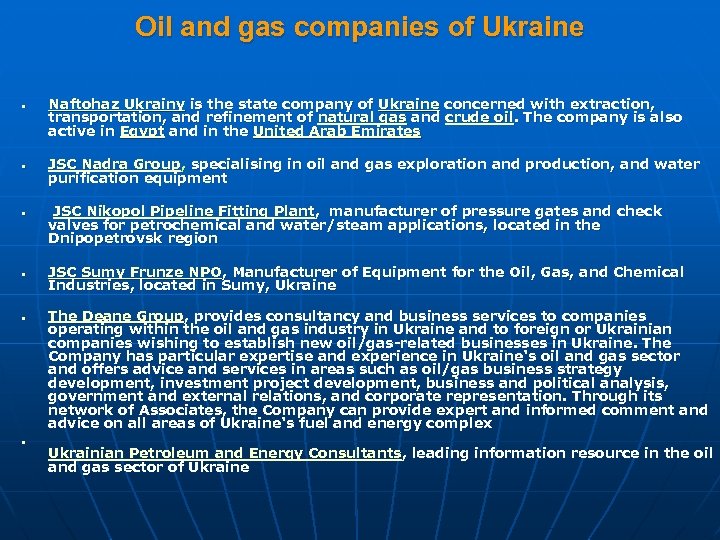 Oil and gas companies of Ukraine Naftohaz Ukrainy is the state company of Ukraine
