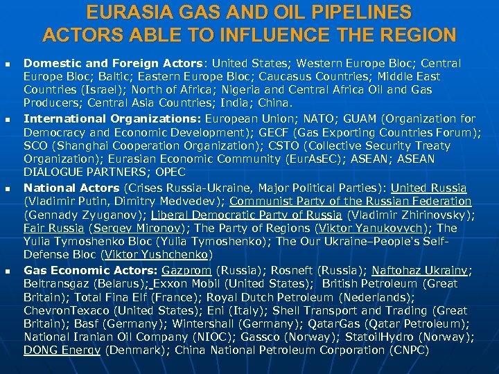 EURASIA GAS AND OIL PIPELINES ACTORS ABLE TO INFLUENCE THE REGION n n Domestic