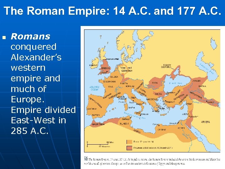 The Roman Empire: 14 A. C. and 177 A. C. n Romans conquered Alexander’s