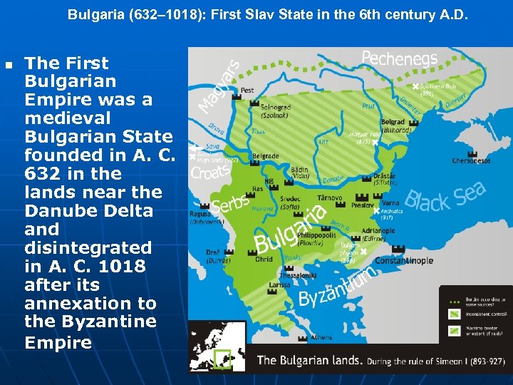  Bulgaria (632– 1018): First Slav State in the 6 th century A. D.