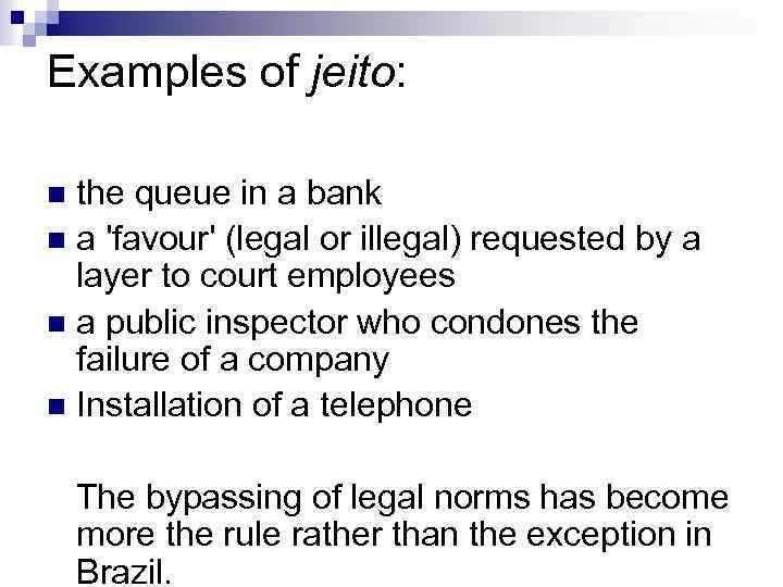 Examples of jeito: the queue in a bank n a 'favour' (legal or illegal)