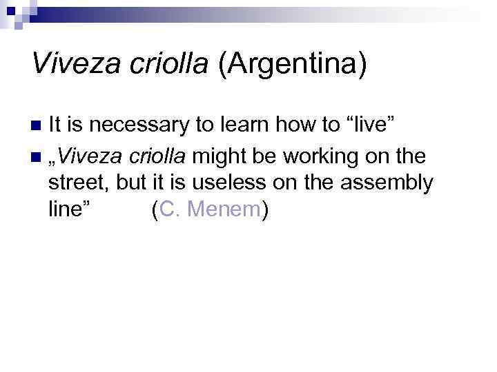 Viveza criolla (Argentina) It is necessary to learn how to “live” n „Viveza criolla