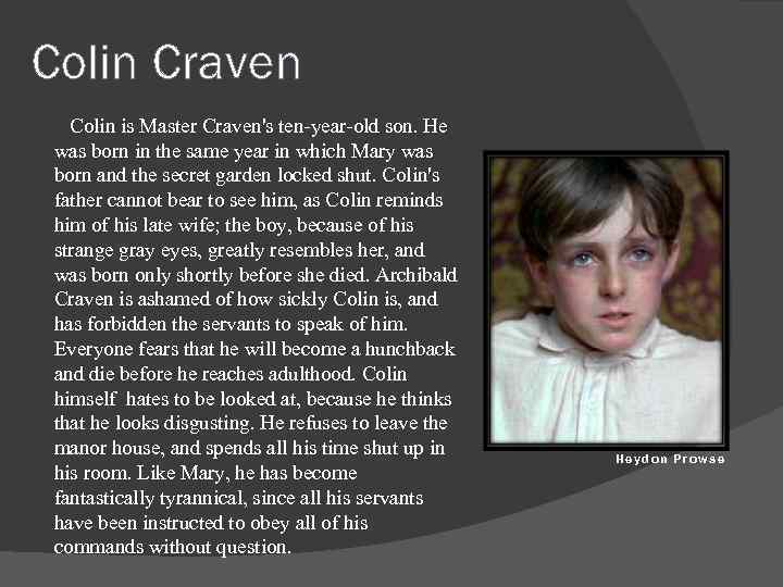 Colin Craven Colin is Master Craven's ten-year-old son. He was born in the same