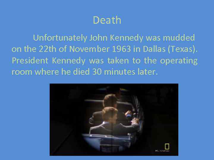 Death Unfortunately John Kennedy was mudded on the 22 th of November 1963 in