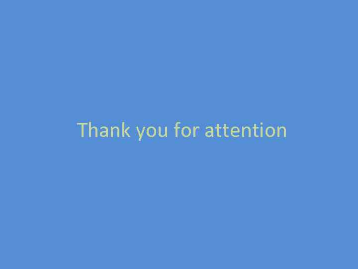 Thank you for attention 