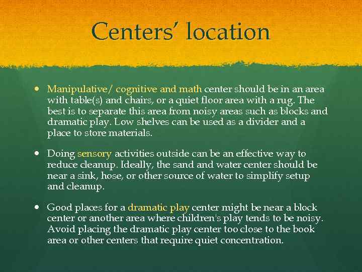 Centers’ location Manipulative/ cognitive and math center should be in an area with table(s)