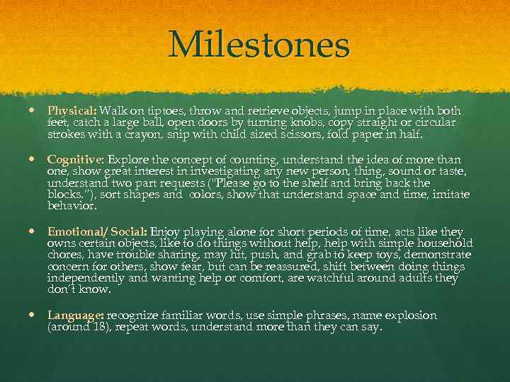 Milestones Physical: Walk on tiptoes, throw and retrieve objects, jump in place with both