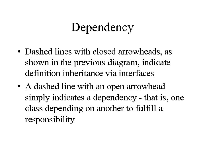 Dependency • Dashed lines with closed arrowheads, as shown in the previous diagram, indicate