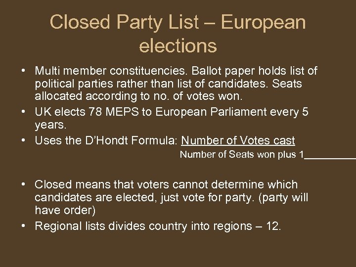 Closed Party List – European elections • Multi member constituencies. Ballot paper holds list