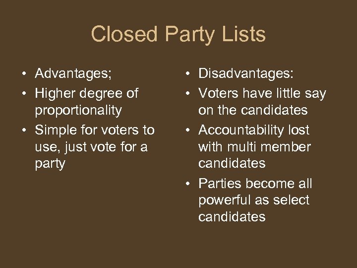 Closed Party Lists • Advantages; • Higher degree of proportionality • Simple for voters