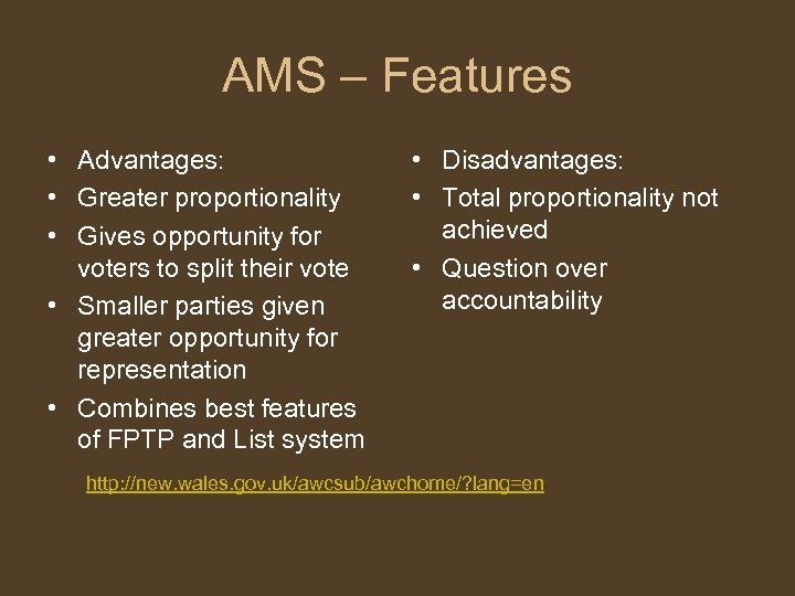 AMS – Features • Advantages: • Greater proportionality • Gives opportunity for voters to