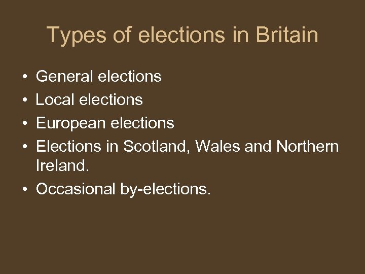 Types of elections in Britain • • General elections Local elections European elections Elections