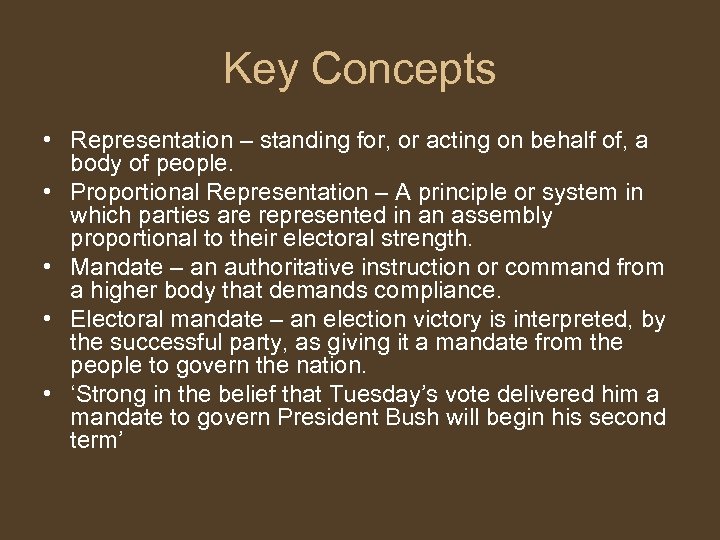 Key Concepts • Representation – standing for, or acting on behalf of, a body