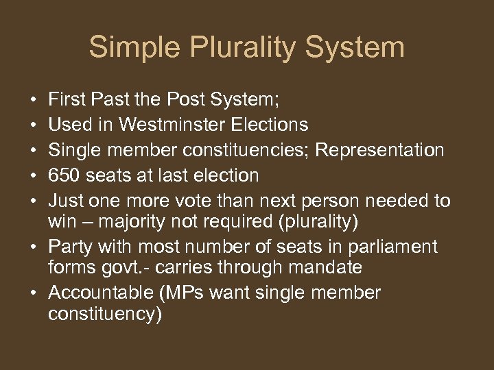 Simple Plurality System • • • First Past the Post System; Used in Westminster