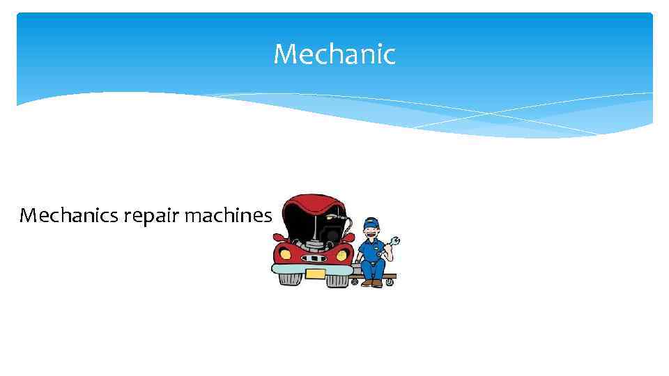 Mechanics repair machines 