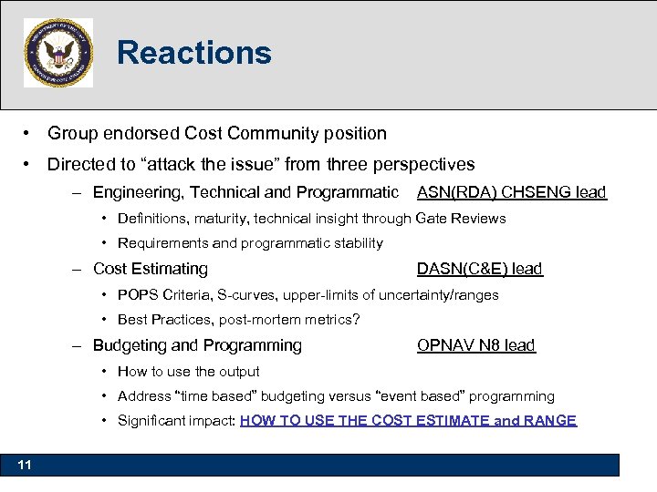 Reactions • Group endorsed Cost Community position • Directed to “attack the issue” from