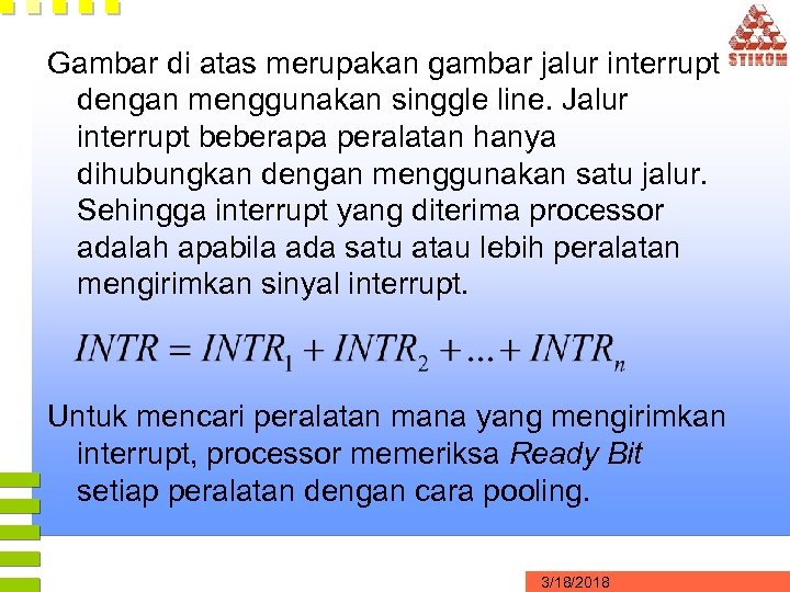 Gambar di atas merupakan gambar jalur interrupt dengan menggunakan singgle line. Jalur interrupt beberapa
