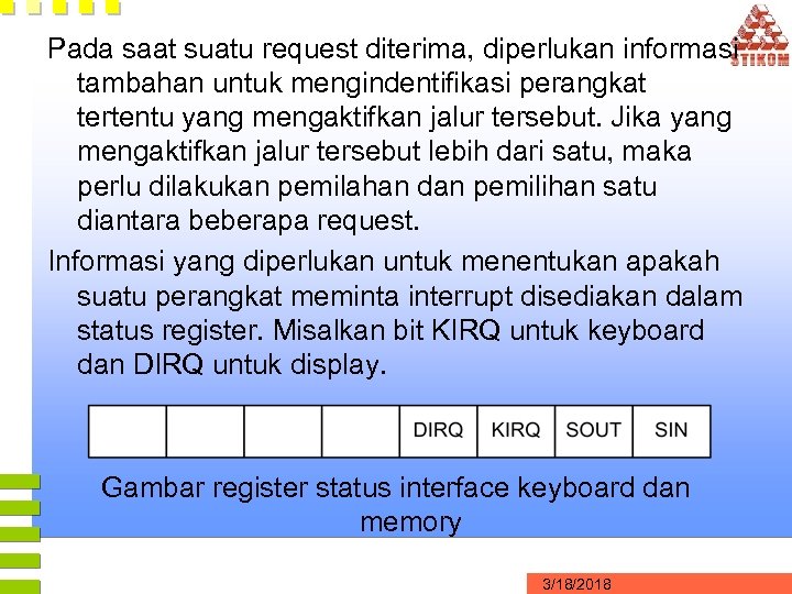 Pada saat suatu request diterima, diperlukan informasi tambahan untuk mengindentifikasi perangkat tertentu yang mengaktifkan