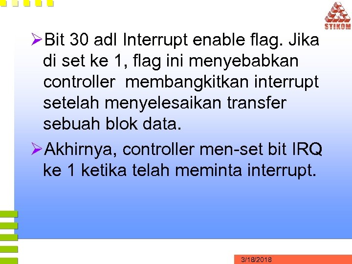 ØBit 30 adl Interrupt enable flag. Jika di set ke 1, flag ini menyebabkan